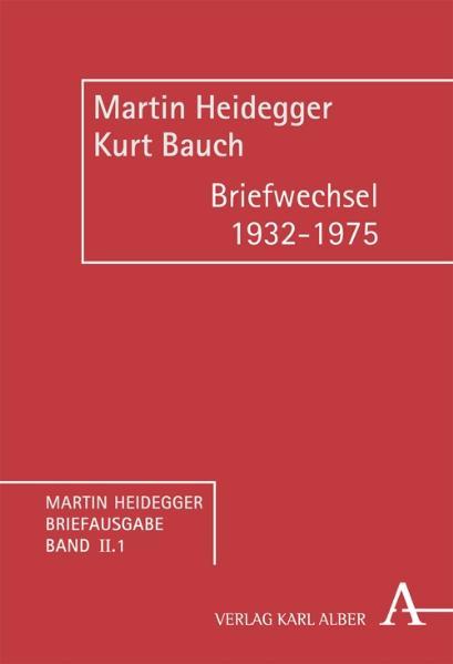 Martin Heidegger Briefausgabe / Briefwechsel 1932-1975. Abt.2 - Martin Heidegger/ Kurt Bauch