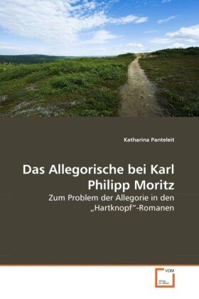 Das Allegorische bei Karl Philipp Moritz - Katharina Panteleit