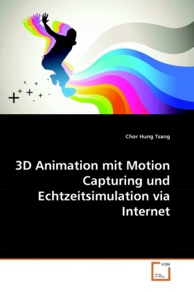 3D Animation mit Motion Capturing und Echtzeitsimulation via Internet - Chor Hung Tsang