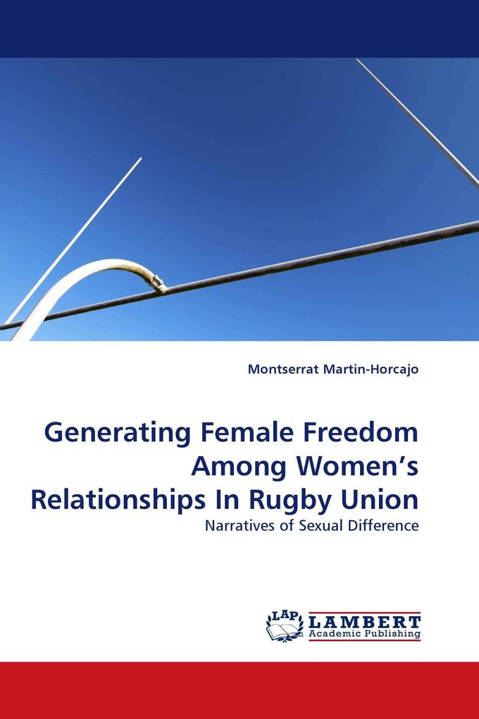 Generating Female Freedom Among Women's Relationships In Rugby Union