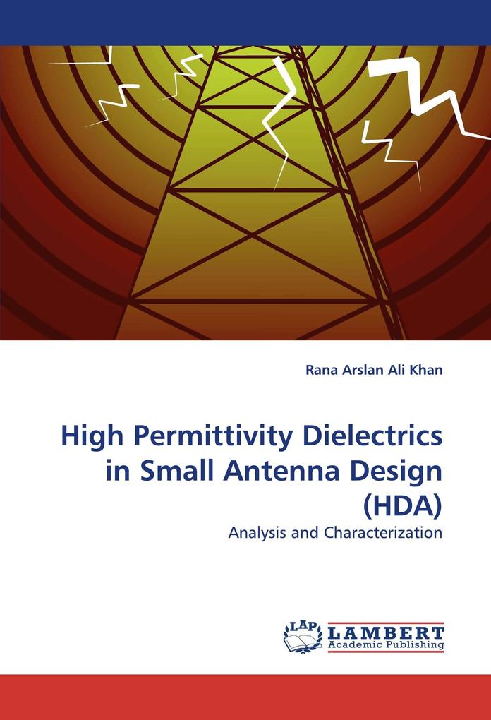 High Permittivity Dielectrics in Small Antenna Design (HDA)