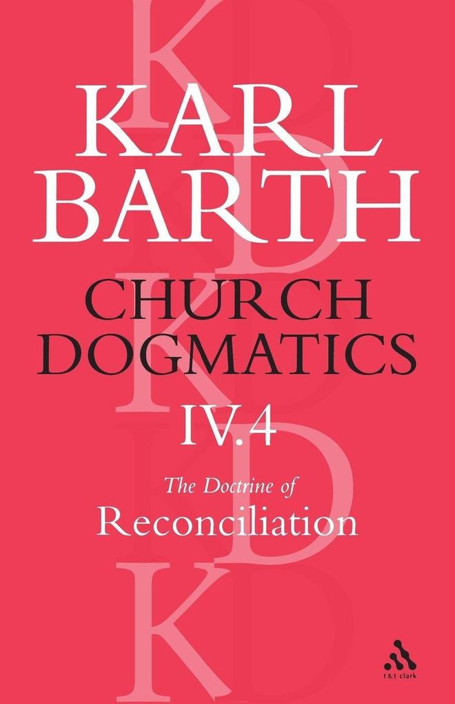 Church Dogmatics the Doctrine of Reconciliation Volume 4 Part 4