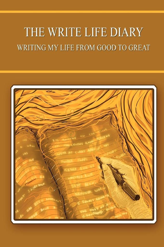The Write Life Diary - Writing My Life from Good to Great