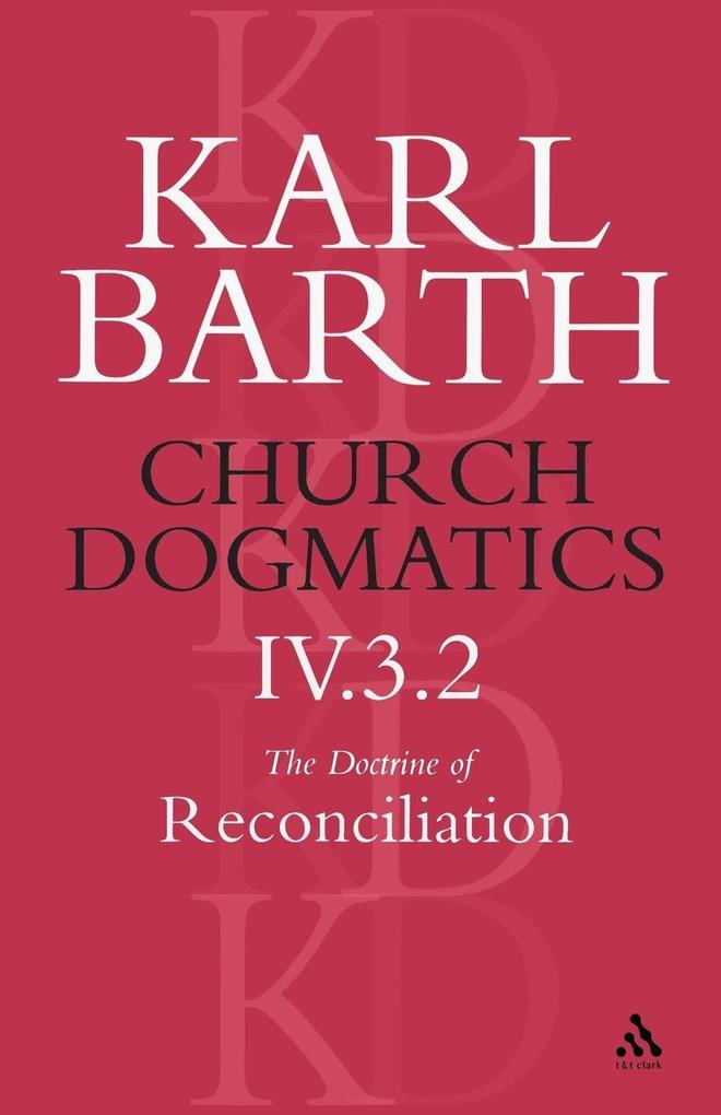 Church Dogmatics The Doctrine of Reconciliation Volume 4 Part 3.2