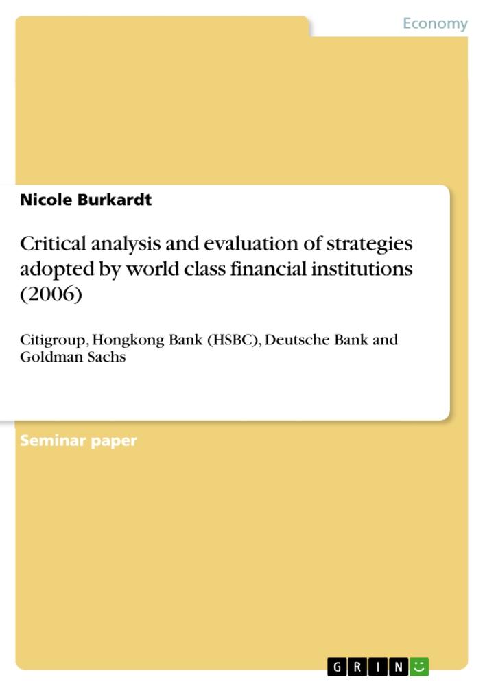 Critical analysis and evaluation of strategies adopted by world class financial institutions (2006) - Nicole Burkardt
