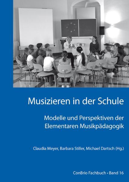 Musizieren in der Schule Modelle und Perspektiven der Elementaren Musikpädagogik