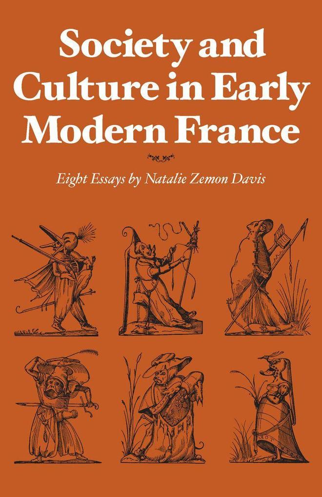 Society and Culture in Early Modern France: Eight Essays by Natalie Zemon Davis - Natalie Zemon Davis