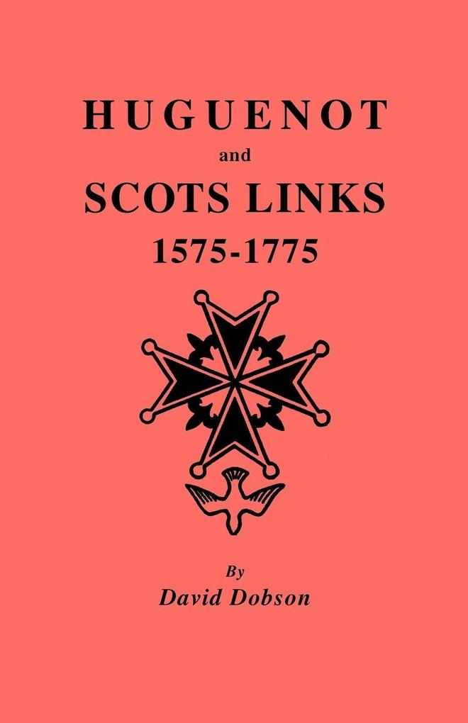 Huguenot and Scots Links 1575-1775