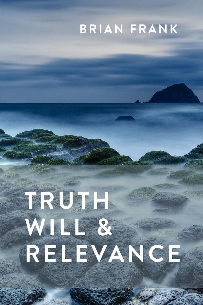 Truth Will & Relevance