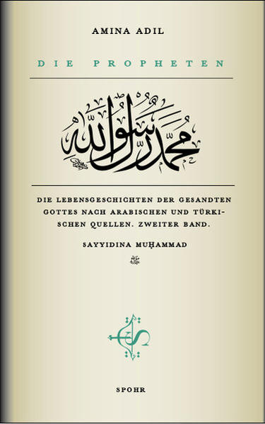 Spohr Verlag Die Propheten - Zweiter Band: Sayyidina Muhammad
