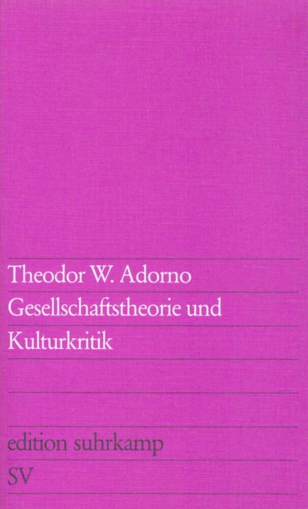Gesellschaftstheorie und Kulturkritik - Theodor W. Adorno