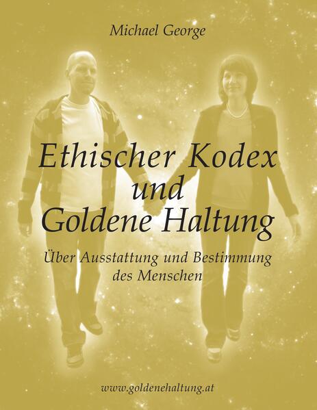 Ethischer Kodex und Goldene Haltung - Michael George