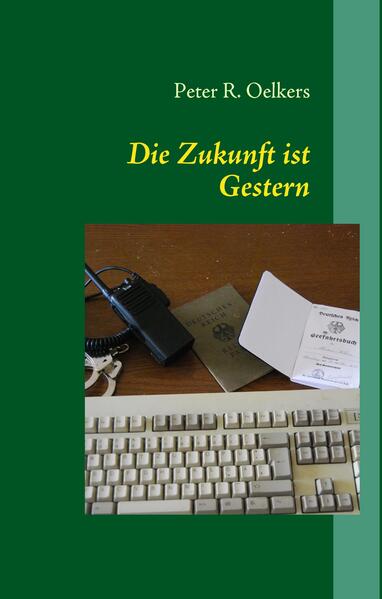 Die Zukunft ist Gestern als Buch von Peter R. Oelkers - Peter R. Oelkers