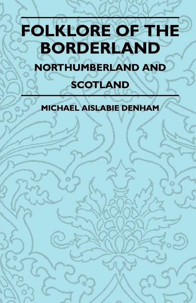 Folklore of the Borderland - Northumberland and Scotland