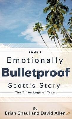 Emotionally Bulletproof Scott‘s Story - Book 1