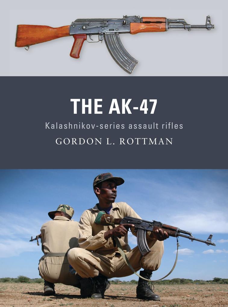 The Ak-47: Kalashnikov-Series Assault Rifles