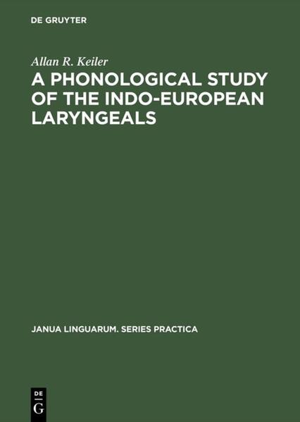 A Phonological Study of the Indo-European Laryngeals - Allan R. Keiler