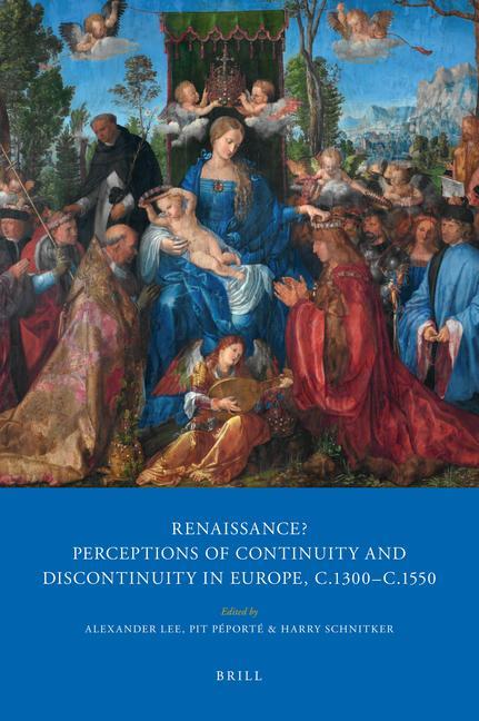 Renaissance?: Perceptions of Continuity and Discontinuity in Europe C.1300-C.1550 - Klára Benesovská/ Robert Black/ Stephen David Bowd