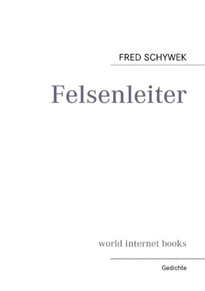 Felsenleiter als Buch von Fred Schywek - Fred Schywek