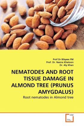 NEMATODES AND ROOT TISSUE DAMAGE IN ALMOND TREE (PRUNUS AMYGDALUS) - Aly Khan/ Nasira Khatoon/ Bilqees