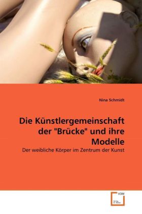 Die Künstlergemeinschaft der Brücke und ihre Modelle - Nina Schmidt
