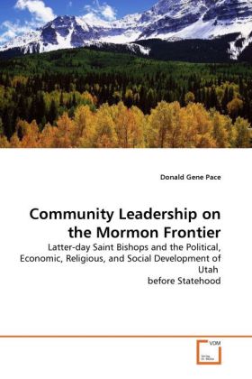 Community Leadership on the Mormon Frontier - Donald Gene Pace