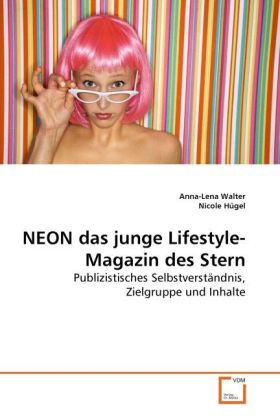 NEON das junge Lifestyle-Magazin des Stern - Anna-Lena Walter/ Nicole Hügel