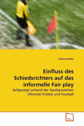 Einfluss des Schiedsrichters auf das informelle Fair play - Ariane Kohler