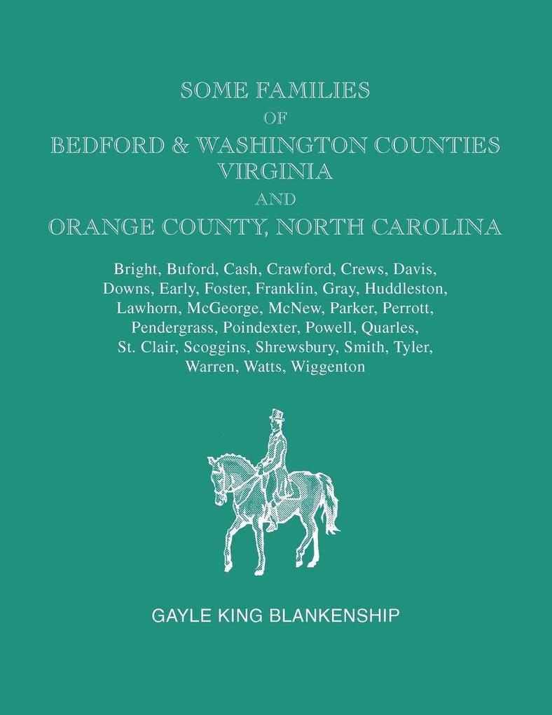 Some Families of Bedford & Washington Counties Virginia and Orange County North Carolina. Families