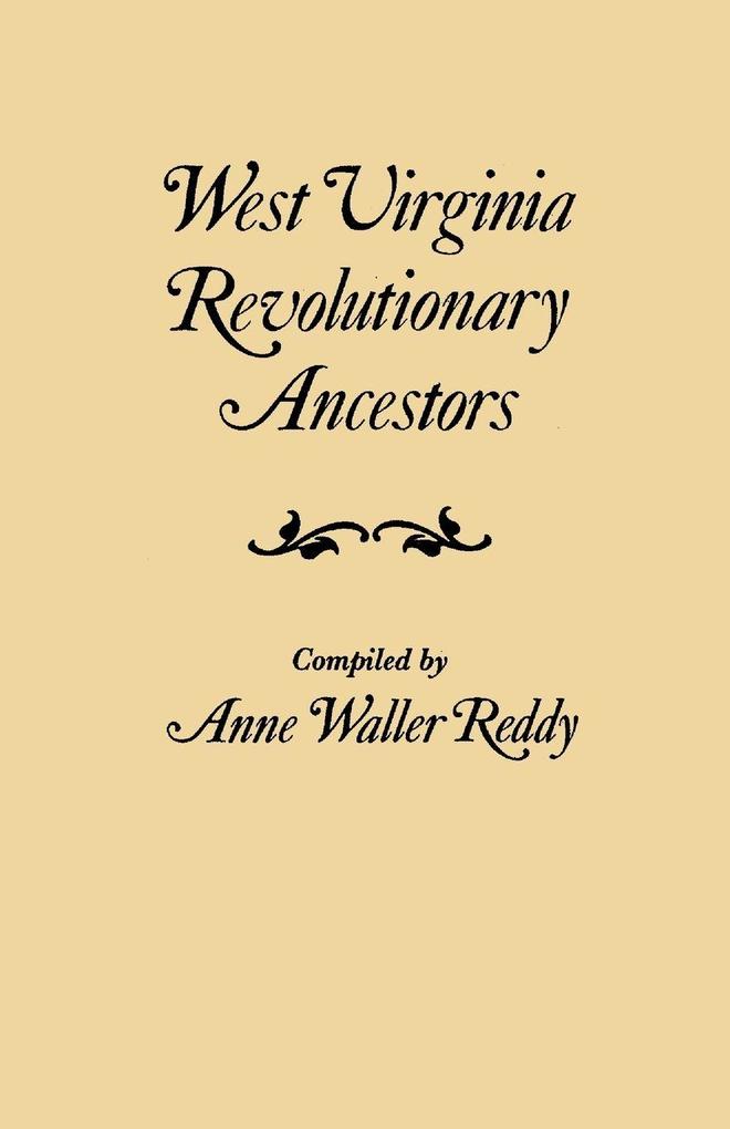 West Virginia Revolutionary Ancestors whose services were non-military and whose names therefore do not appear in Revolutionary indexes of soldiers