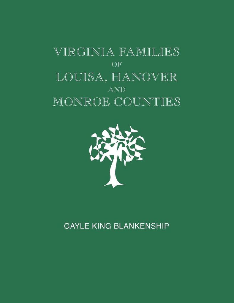 Virginia Families of Louisa Hanover and Monroe Counties [Virginia and West Virginia]