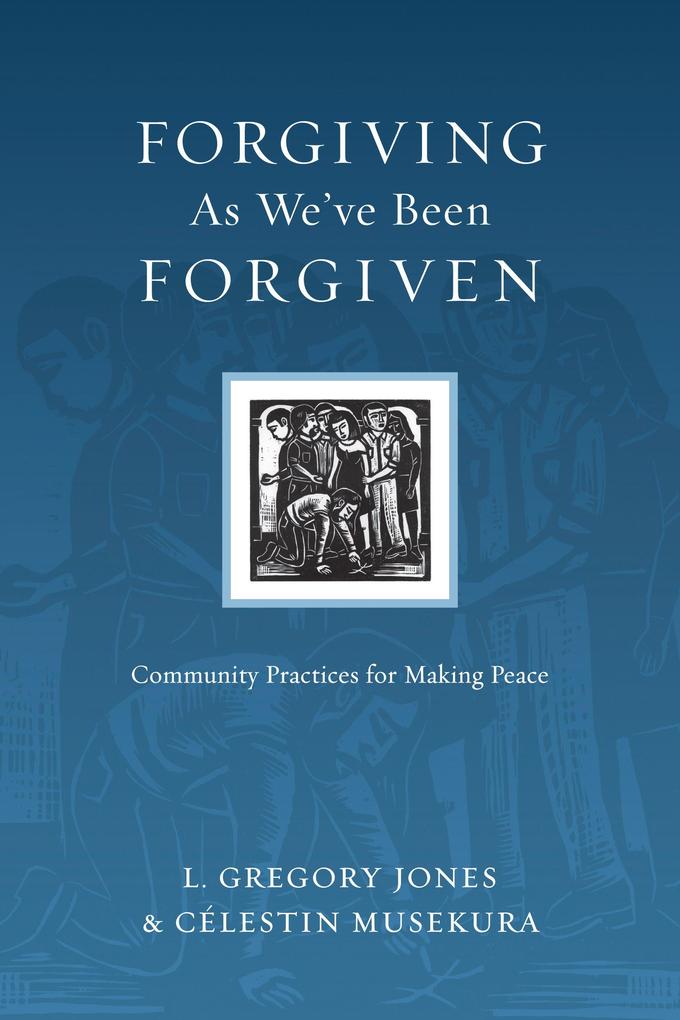 Forgiving As We've Been Forgiven