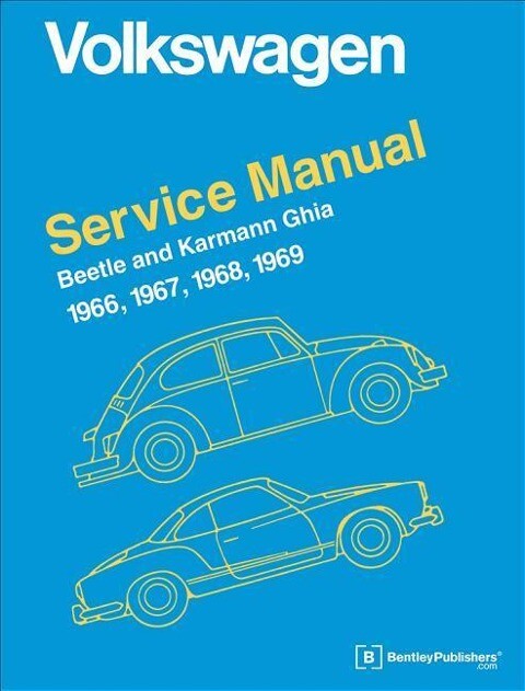 Volkswagen Beetle and Karmann Ghia Service Manual Type 1: 1966 1967 1968 1969