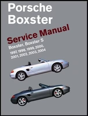  Boxster Boxster S Service Manual: 1997 1998 1999 2000 2001 2002 2003 2004: 2.5 Liter 2.7 Liter 3.2 Liter Engines