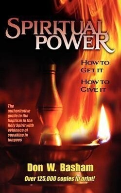 Spiritual Power: How To Get It How To Give It