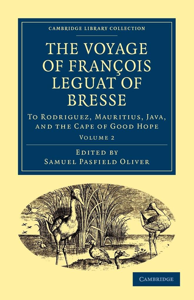 The Voyage of Fran OIS Leguat of Bresse to Rodriguez Mauritius Java and the Cape of Good Hope
