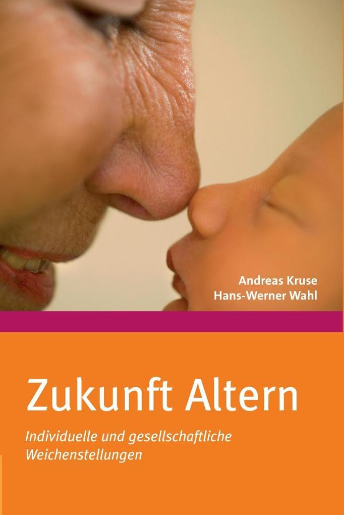 Zukunft Altern - Andreas Kruse/ Hans-Werner Wahl