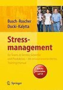 Stressmanagement für Teams in Service Gewerbe und Produktion - ein ressourcenorientiertes Trainingsmanual