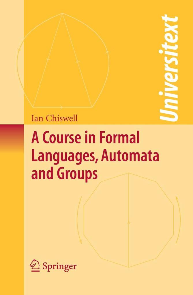 A Course in Formal Languages Automata and Groups