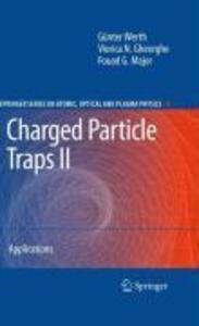 Charged Particle Traps II - Viorica N. Gheorghe/ Fouad G. Major/ Günther Werth