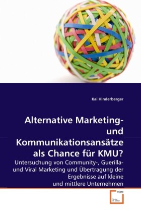 Alternative Marketing- und Kommunikationsansätze als Chance für KMU? als Buch von Kai Hinderberger - Kai Hinderberger