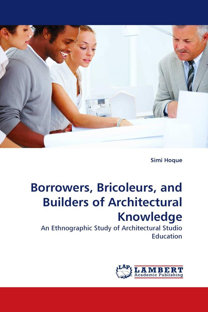 Borrowers Bricoleurs and Builders of Architectural Knowledge
