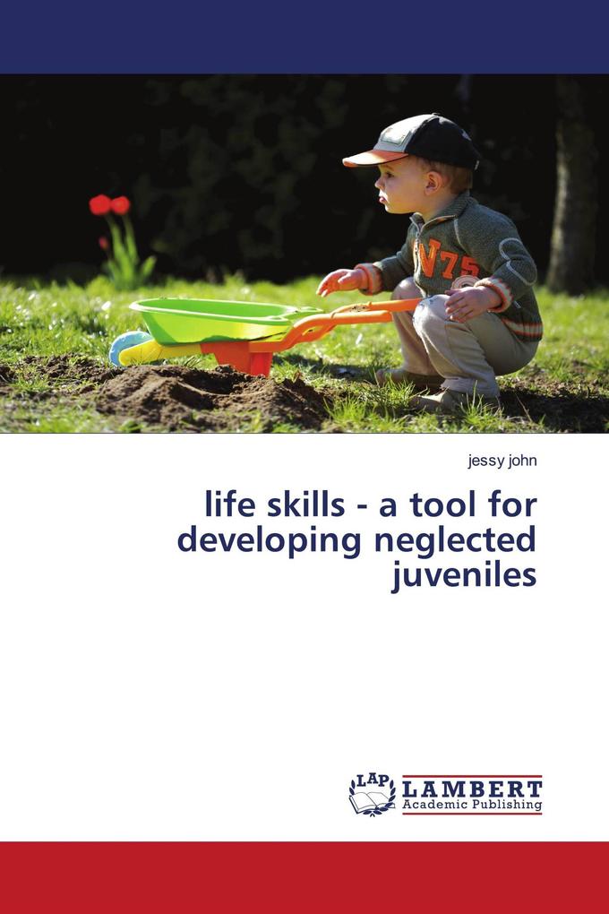 life skills - a tool for developing neglected juveniles