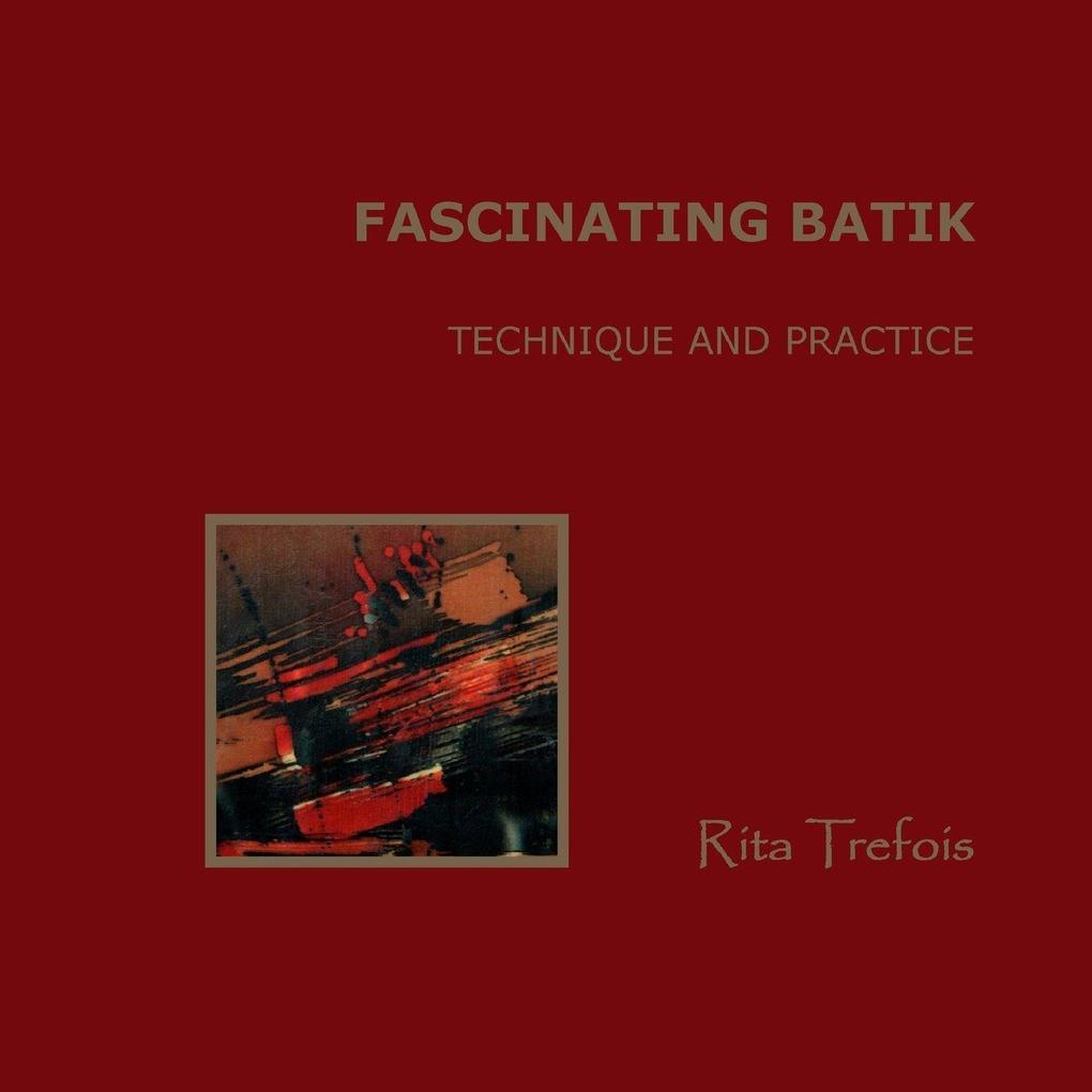 FASCINATING BATIK - TECHNIQUE AND PRACTICE