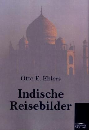 Indische Reisebilder - Otto E. Ehlers