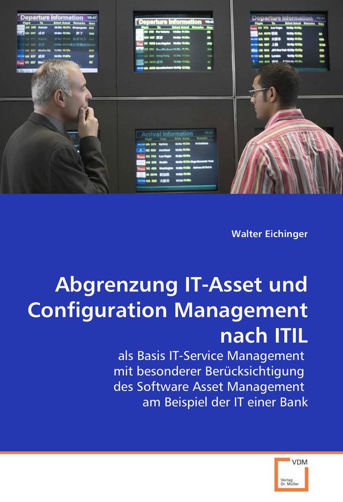 Abgrenzung IT-Asset und Configuration Management nach ITIL als Buch von Walter Eichinger - Walter Eichinger