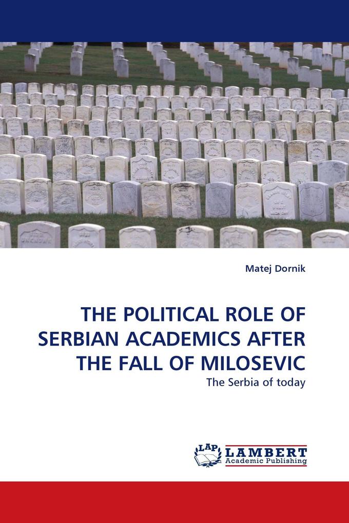 THE POLITICAL ROLE OF SERBIAN ACADEMICS AFTER THE FALL OF MILOSEVIC