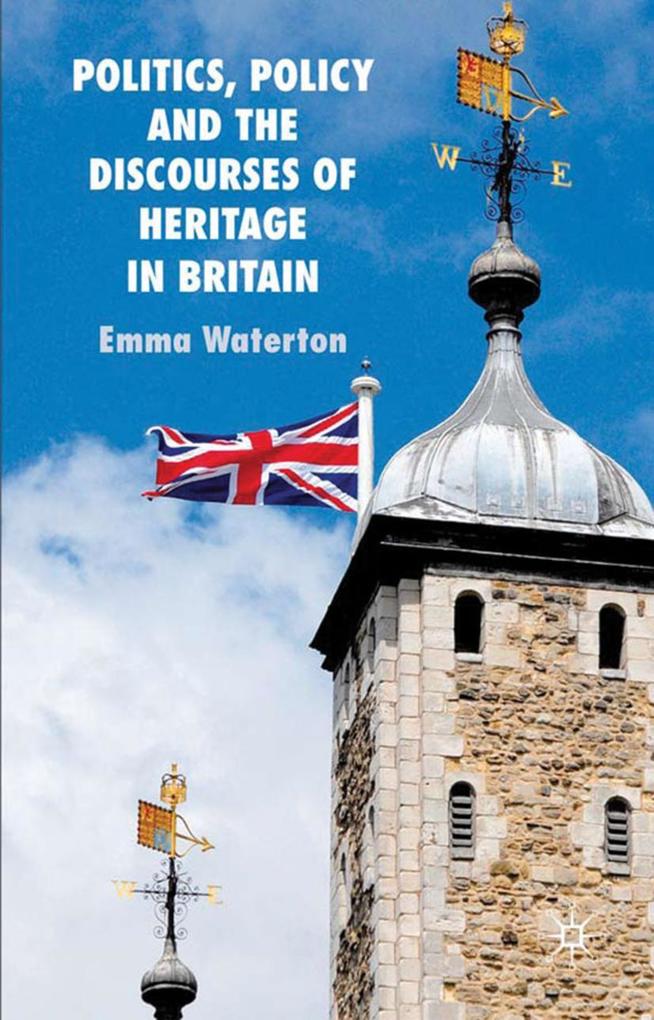 Politics Policy and the Discourses of Heritage in Britain