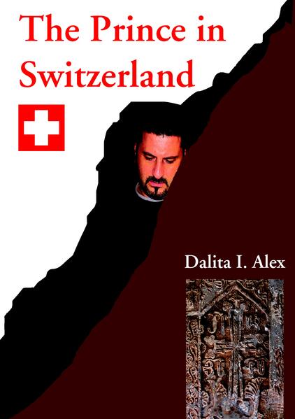 The Prince in Switzerland als Buch von Dalita I. Alex - Dalita I. Alex