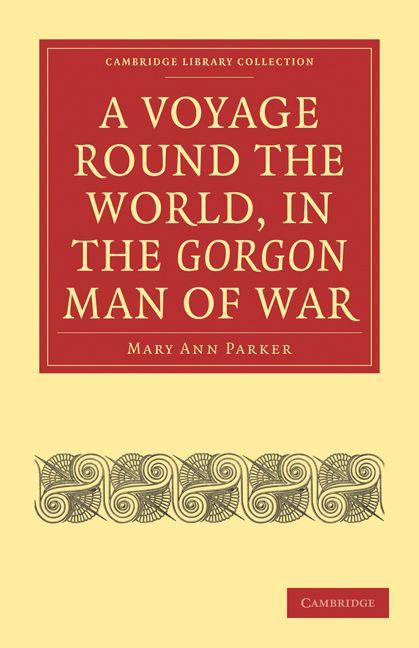 A Voyage Round the World in the Gorgon Man of War; Captain John Parker
